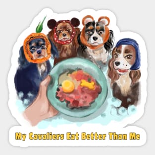 Cavaliers in Snoods My Cavaliers Eat Better Than Me Sticker